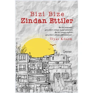 Bizi Bize Zindan Ettiler - İlyas Kösem