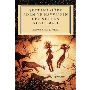 Şeytana Göre Adem ve Havva’nın Cennetten Kovulması - Bedrettin Şimşek