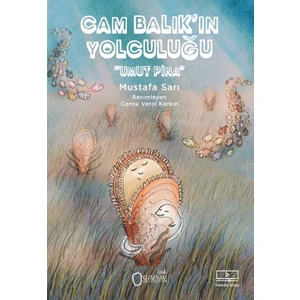 Cam Balık’ın Yolculuğu “Umut Pina” - Mustafa Sarı