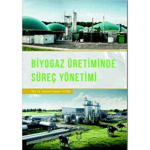 Biyogaz Üretiminde Süreç Yönetimi - H. Hüseyin Öztürk