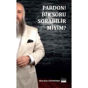 Pardon Bir Soru Sorabilir Miyim? - Ufuk Okan Güvendiren