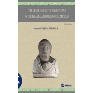 The Greek And Latin Inscriptions in The Isparta Archaeological Museum - Asuman Coşkun Abuagla