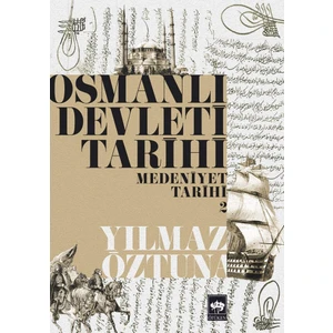 Osmanlı Devleti Tarihi - 2 - Medeniyet Tarihi - Yılmaz Öztuna