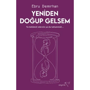 Yeniden Doğup Gelsem - Ebru Demirhan