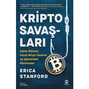 Kripto Savaşları: Sahte Ölümler, Kayıp Mi̇lyar Dolarlar ve Sektördeki̇ Bozulmalar - Erica Stanford