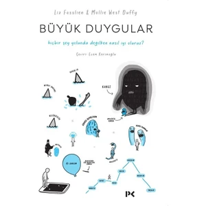 Büyük Duygular: Hiçbir Şey Yolunda Değilken Nasıl Iyi Oluruz?