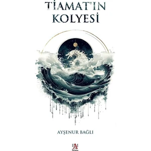 Tiamat’ın Kolyesi - Ayşenur Bağlı