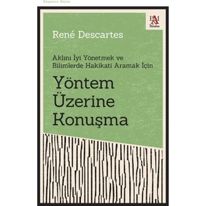 Yöntem Üzerine Konuşma Aklını Iyi Yönetmek ve Bilimlerde Hakikati Aramak Için - René Descartes