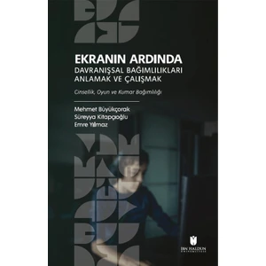 Ekranın Ardında Davranışsal Bağımlılıkları Anlamak ve Çalışmak