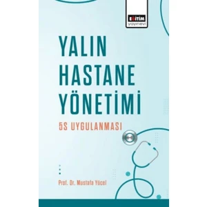 Yalın Hastane Yönetimi 5S Uygulanması - Mustafa Yücel