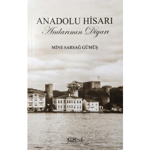 Anadolu Hisarı Anılarımın Diyarı - Mine Sarsağ Gümüş