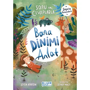 Soru ve Cevaplarla Bana Dinimi Anlat (Ciltli) - Şeyda Apaydın
