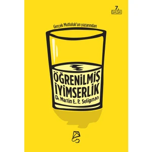 Öğrenilmiş İyimserlik Zihninizi ve Yaşamınızı Nasıl Değiştirirsiniz - Martin E. P. Seligman