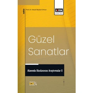 Güzel Sanatlar Alanında Uluslararası Araştırmalar 10 - Gülay Karamahmutoğlu