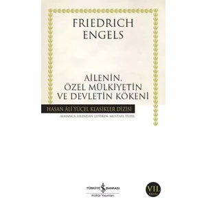 Ailenin, Özel Mülkiyetin ve Devletin Kökeni - Friedrich Engels