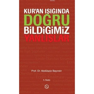 Kur'an Işığında Doğru Bildiğimiz Yanlışlar (Karton kapak) - Abdülaziz Bayındır