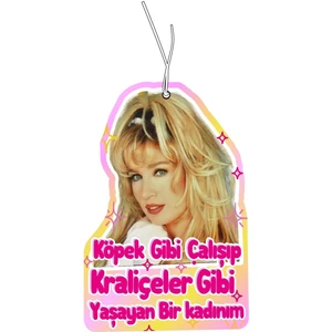 Seda Sayan Köpekler Gibi Çalışıp Kraliçeler Gibi Yaşan Tasarımlı Havalı Araç Kokusu ve Oto Aksesuarı