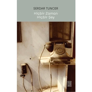 Ketebe Yayınları Hiçbir Zaman Hiçbir Şey - Serdar Tuncer