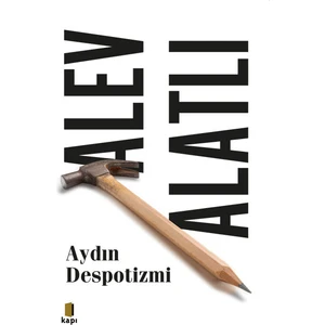 Aydın Despotizmi - Alev Alatlı