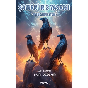 Şamanın 3 Yaşamı Reenkarnasyon - Nuri Özdemir