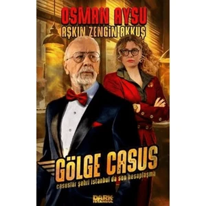 Dark İstanbul Gölge Casus - Casuslar Şehri İstanbul'da Son Hesaplaşma - Osman Aysu