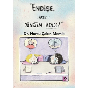 Endişe, Artık Yönetim Bende! - Nursu Çakın Memik