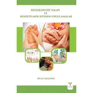 Refleksoloji Terapi ve Benzetilmek İstenen Uygulamalar - Bilal Yalçıner