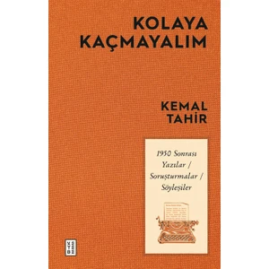Kolaya Kaçmayalım - 1950 Sonrası Yazılar – Soruşturmalar – Söyleşiler - Kemal Tahir