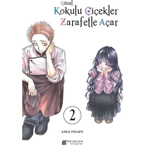 Güzel Kokulu Çiçekler Zarafetle Açar 2. Cilt - Mikami Saka