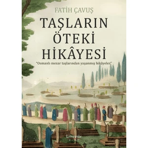 Taşların Öteki Hikayesi - Fatih Çavuş