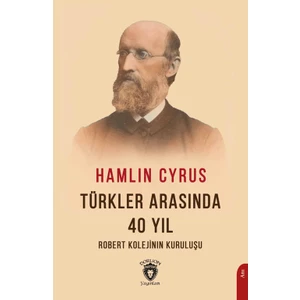 Türkler Arasında 40 Yıl - Hamlin Cyrus