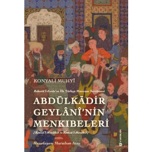 Behcetü'l Esrar'ın İlk Türkçe Manzum Tercümesi: Abdülkadir Geylani'nin Menkıbeleri - Konyalı Muhyi