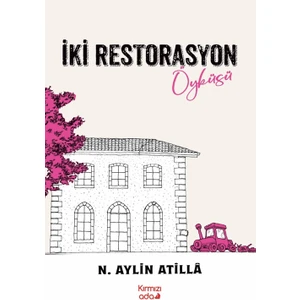 İki Restorasyon Öyküsü - N. Aylin Atilla