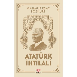 Atatürk İhtilali - Mahmut Esat Bozkurt