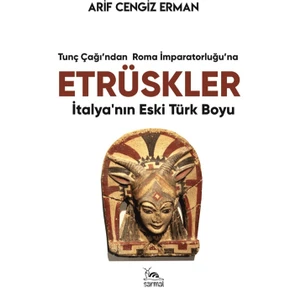 Etrüskler İtalya’nın Eski Türk Boyu - Arif Cengiz Erman