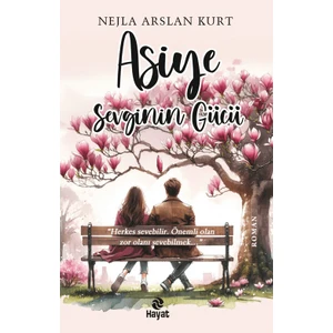 Asiye Sevginin Gücü - Nejla Arslan Kurt
