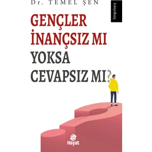 Gençler İnançsız mı Yoksa Cevapsız mı? - Temel Şen