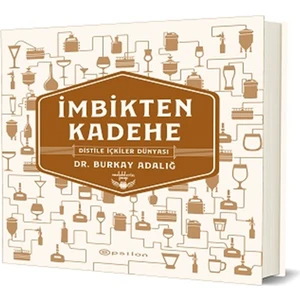 İmbikten Kadehe – Distile İçkiler Dünyası (Ciltli)