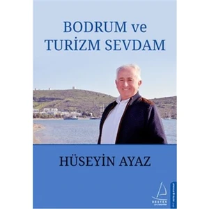 Bodrum ve Turizm Sevdam - Hüseyin Ayaz