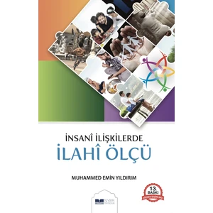 İnsani İlişkilerde İlahi Ölçü - Muhammed Emin Yıldırım
