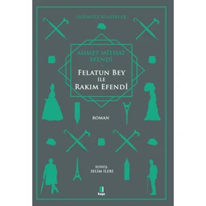 Felatun Bey İle Rakım Efendi - Ahmet Mithat Efendi
