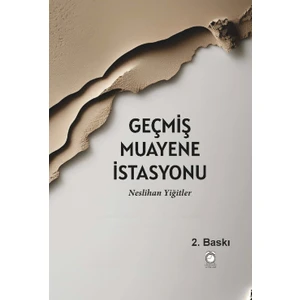 Geçmiş Muayene İstasyonu - Neslihan Yiğitler
