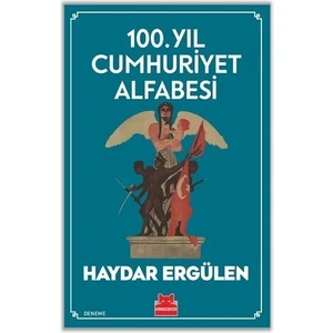 100. Yıl Cumhuriyet Alfabesi - Haydar Ergülen