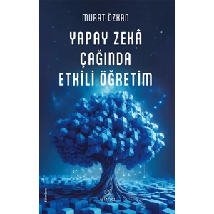 Yapay Zekâ Çağında Etkili Öğretim - Murat Özkan