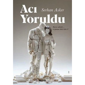 Acı Yoruldu - Serhan Asker