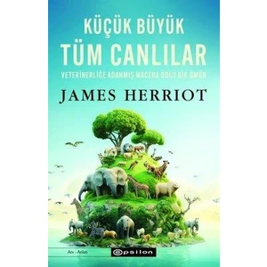 Küçük Büyük Tüm Canlılar - James Herriot
