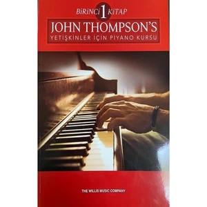 John Thompson’s Yetişkinler Için Piyano Kursu Birinci Kitap - John Thompson 9786055992934