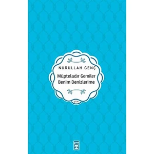 Müpteladır Gemiler Benim Denizlerime -  Nurullah Genç