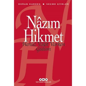 Henüz Vakit Varken Gülüm - Nazım Hikmet