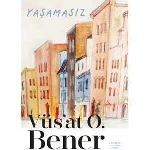 Yaşamasız - Vüs'at O. Bener